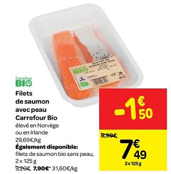 Promotions Filets de saumon avec peau carrefour bio - Produit maison - Carrefour  - Valide de 20/06/2018 à 25/06/2018 chez Carrefour