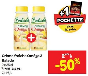 Promotions Crème fraîche oméga 3 balade - Balade - Valide de 20/06/2018 à 02/07/2018 chez Carrefour