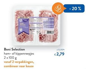 Promoties Boni selection ham- of kippenreepjes - Boni - Geldig van 20/06/2018 tot 03/07/2018 bij OKay