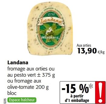 Promotions Landana fromage aux orties ou au pesto vert ou fromage aux olive-tomate - Landana - Valide de 20/06/2018 à 03/07/2018 chez Colruyt