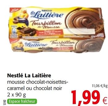 Promotions Nestlé la laitière mousse chocolat-noisettescaramel ou chocolat noir - Nestlé - Valide de 20/06/2018 à 03/07/2018 chez Colruyt