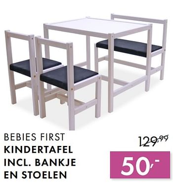 Promotions Bebies first kindertafel incl. bankje en stoelen - bebiesfirst - Valide de 03/06/2018 à 30/06/2018 chez Baby & Tiener Megastore