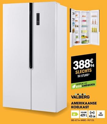 Promoties Valberg amerikaanse koelkast sbs 427 a+whoc - Valberg - Geldig van 30/06/2018 tot 31/07/2018 bij Electro Depot