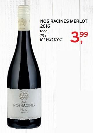 Promoties Nos racines merlot 2016 rood - Rode wijnen - Geldig van 04/07/2018 tot 17/07/2018 bij Alvo