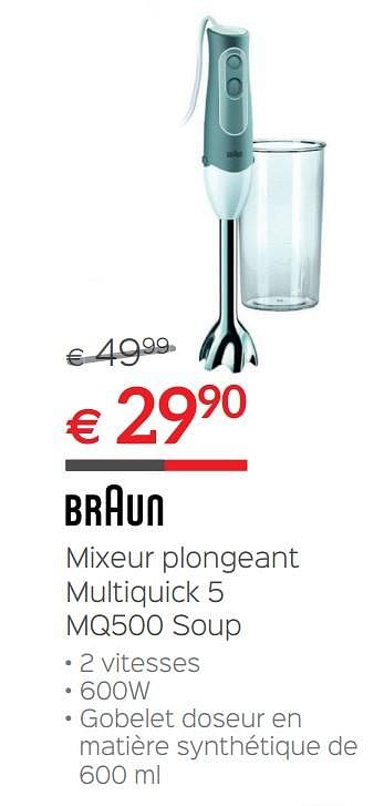 Promoties Braun mixeur plongeant multiquick 5 mq500 soup - Braun - Geldig van 30/06/2018 tot 31/07/2018 bij Selexion