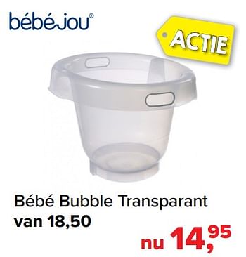 Promoties Bébé bubble transparant - Bebe-jou - Geldig van 02/07/2018 tot 31/07/2018 bij Baby-Dump
