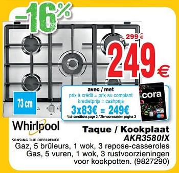Promoties Whirlpool taque -kookplaat akr3580ix - Whirlpool - Geldig van 30/06/2018 tot 31/07/2018 bij Cora