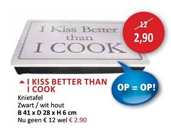 Promoties I kiss better than i cook knietafel - Huismerk - Weba - Geldig van 30/06/2018 tot 31/07/2018 bij Weba