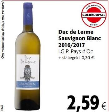 Promoties Duc de lerme sauvignon blanc 2016-2017 i.g.p. pays d`oc - Witte wijnen - Geldig van 04/07/2018 tot 17/07/2018 bij Colruyt