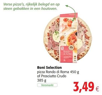 Promoties Boni selection pizza rondo di roma of prosciutto crudo - Boni - Geldig van 04/07/2018 tot 17/07/2018 bij Colruyt