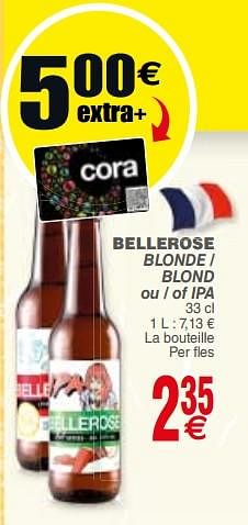 Promotions Bellerose blonde-blond ou-of ipa - Brasserie des Sources - Valide de 10/07/2018 à 16/07/2018 chez Cora
