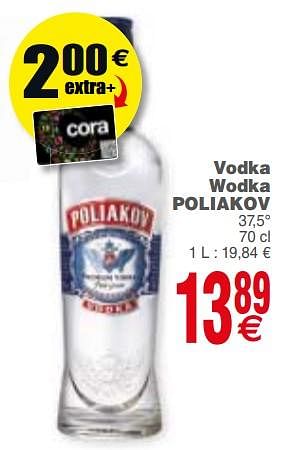 Promotions Vodka wodka poliakov - poliakov - Valide de 10/07/2018 à 16/07/2018 chez Cora