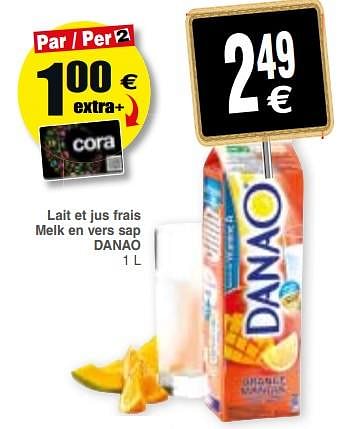 Promoties Lait et jus frais melk en vers sap danao - DANAO - Geldig van 10/07/2018 tot 16/07/2018 bij Cora