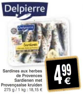 Promotions Sardines aux herbes de provences sardienen met provençaalse kruiden - Delpierre - Valide de 10/07/2018 à 16/07/2018 chez Cora