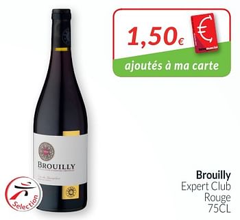 Promotions Brouilly expert club - Vins rouges - Valide de 01/07/2018 à 31/07/2018 chez Intermarche