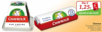 Promotions Chavroux fromage de chèvre variétés au choix - Chavroux - Valide de 01/07/2018 à 31/07/2018 chez Intermarche