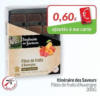 Promotions Itinéraire des saveurs pâtes de frults d`auvergne - Itinéraire des Saveurs - Valide de 01/07/2018 à 31/07/2018 chez Intermarche