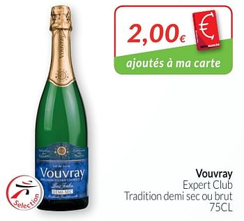 Promotions Vouvray expert ciub tradition demi sec ou brut - Mousseux - Valide de 01/07/2018 à 31/07/2018 chez Intermarche