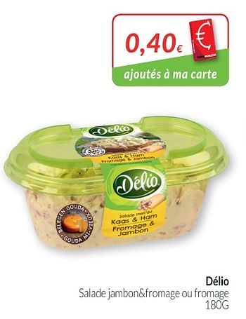 Promotions Délio salade jambon+fromage ou fromage - Delio - Valide de 01/07/2018 à 31/07/2018 chez Intermarche