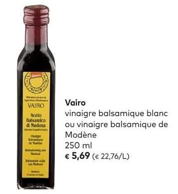 Promoties Vairo vinaigre balsamique blanc ou vinaigre balsamique de modène - Vairo - Geldig van 04/07/2018 tot 31/07/2018 bij Bioplanet