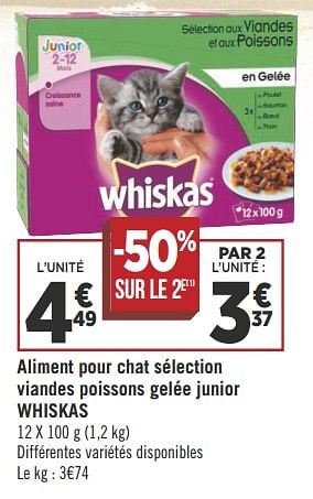 Promotions Aliment pour chat sélection viandes poissons gelée junior whiskas - Whiskas - Valide de 03/07/2018 à 15/07/2018 chez Géant Casino