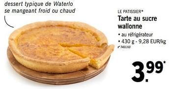 Promotions Tarte au sucre wallonne - Le Patissier - Valide de 16/07/2018 à 21/07/2018 chez Lidl