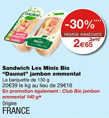 Promotions Sandwich les minis bio daunat jambon emmental - Daunat - Valide de 06/07/2018 à 18/07/2018 chez MonoPrix