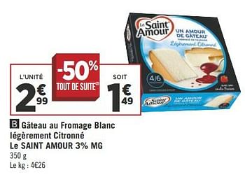 Promoties Gâteau au fromage blanc légèrement citronné le saint amour 3% mg - Le Saint Amour - Geldig van 10/07/2018 tot 22/07/2018 bij Géant Casino