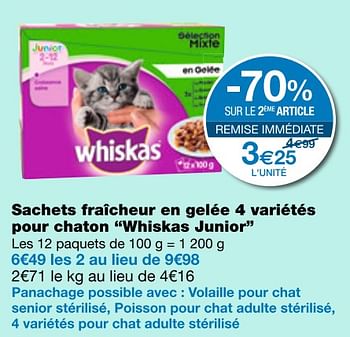 Promoties Sachets fraîcheur en gelée 4 variétés pour chaton whiskas junior - Whiskas - Geldig van 06/07/2018 tot 18/07/2018 bij MonoPrix