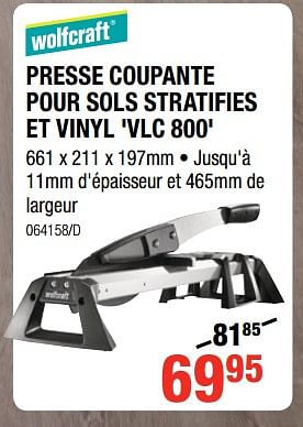 Promoties Presse coupante pour sols stratifies et vinyl `vlc 800` - Wolfcraft - Geldig van 12/07/2018 tot 19/08/2018 bij HandyHome