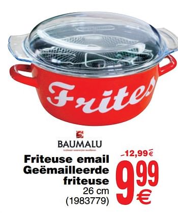 Promoties Friteuse email geëmailleerde friteuse - Baumalu - Geldig van 17/07/2018 tot 30/07/2018 bij Cora
