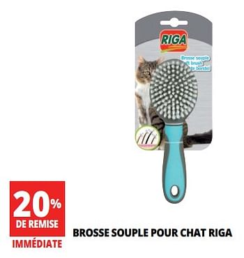 Promotions Brosse souple pour chat riga - Riga - Valide de 17/07/2018 à 24/07/2018 chez Auchan Ronq