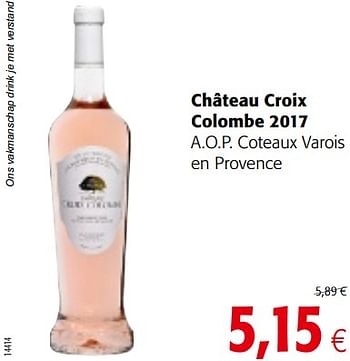 Promoties Château croix colombe 2017 a.o.p. coteaux varois en provence - Rosé wijnen - Geldig van 18/07/2018 tot 31/07/2018 bij Colruyt