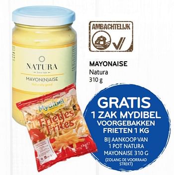 Promoties Gratis 1 zak mydibel voorgebakken frieten 1 kg bij aankoop van 1 pot natura mayonaise 310 g - Natura - Geldig van 01/08/2018 tot 14/08/2018 bij Alvo