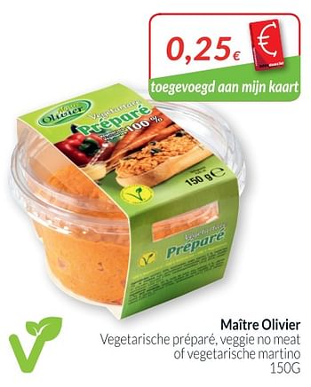 Promoties Maître olivier vegetarische préparé, veggie no meat of vegetarische martino - Maitre Olivier - Geldig van 01/08/2018 tot 27/08/2018 bij Intermarche
