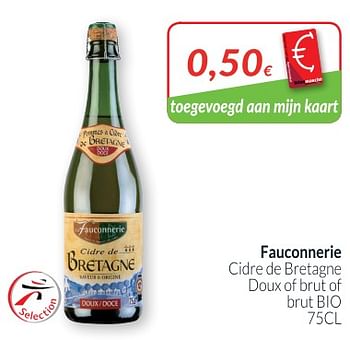 Promoties Fauconnerie cidre de bretagne doux of brut of brut bio - Fauconnerie - Geldig van 01/08/2018 tot 27/08/2018 bij Intermarche