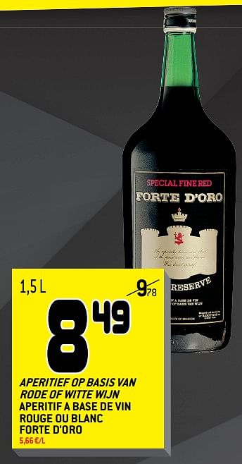 Promotions Aperitief op basis van rode of witte wijn aperitif a base de vin rouge ou blanc forte d`oro - Forte d'Oro - Valide de 01/08/2018 à 14/08/2018 chez Match