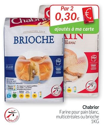 Chabrior Chabrior Farine Pour Pain Blanc Multicereales Ou Brioche En Promotion Chez Intermarche