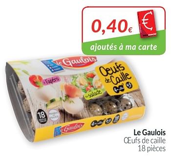Promoties Le gaulois oeufs de caille - Le Gaulois - Geldig van 01/08/2018 tot 27/08/2018 bij Intermarche