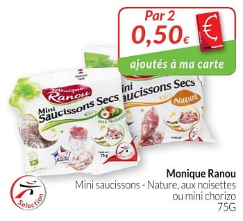 Promotions Monique ranou mini saucissons - nature, aux noisettes ou mini chorizo - Monique ranou - Valide de 01/08/2018 à 27/08/2018 chez Intermarche