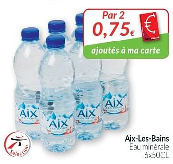 Promotions Aix-les-bains eau minérale - Aix-les-Bains - Valide de 01/08/2018 à 27/08/2018 chez Intermarche