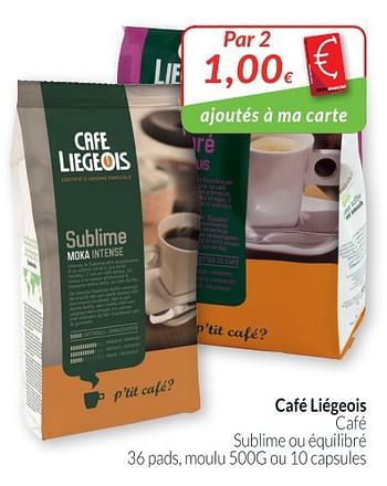 Promotions Café sublime ou équilibré - Cafe Liegeois - Valide de 01/08/2018 à 27/08/2018 chez Intermarche