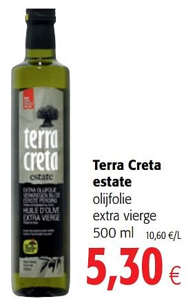 Promotions Terra creta estate olijfolie extra vierge - Terra creta - Valide de 01/08/2018 à 15/08/2018 chez Colruyt