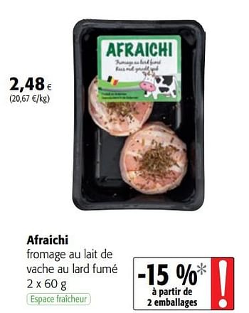 Promotions Afraichi fromage au lait de vache au lard fumé - Produit maison - Colruyt - Valide de 01/08/2018 à 15/08/2018 chez Colruyt
