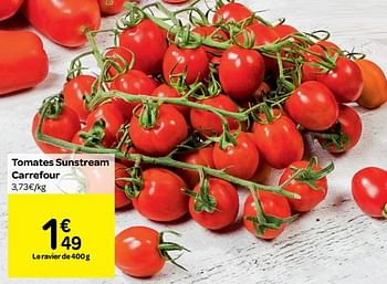 Promotions Tomates sunstream carrefour - Produit maison - Carrefour  - Valide de 01/08/2018 à 06/09/2018 chez Carrefour