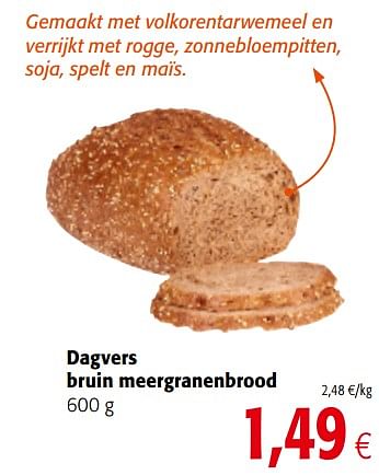 Promoties Dagvers bruin meergranenbrood - Huismerk - Colruyt - Geldig van 01/08/2018 tot 15/08/2018 bij Colruyt