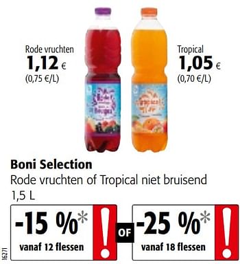 Promotions Boni selection rode vruchten of tropical niet bruisend - Boni - Valide de 01/08/2018 à 15/08/2018 chez Colruyt