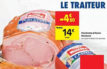Promotions Porchetta al forno montorsi - Montorsi - Valide de 01/08/2018 à 06/09/2018 chez Carrefour
