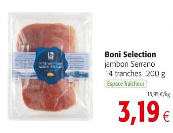 Promotions Boni selection jambon serrano - Boni - Valide de 01/08/2018 à 15/08/2018 chez Colruyt