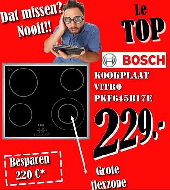 Promotions Bosch kookplaat vitro pkf645b17e - Bosch - Valide de 03/08/2018 à 31/08/2018 chez Electro Zschau